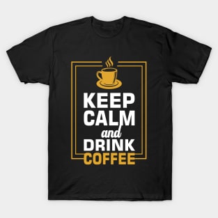 Keep calm and drink coffee T-Shirt